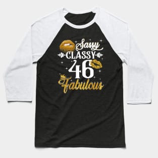46 Years Old Sassy Classy Fabulous Baseball T-Shirt